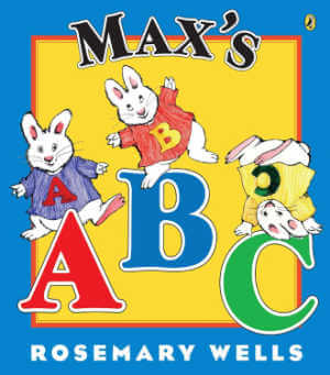 Max's ABCs by Rosemary Wells.