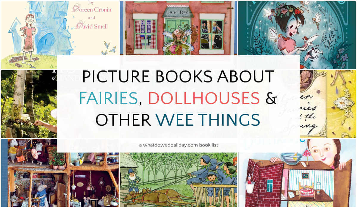 Grid of children's books with text overlay, Picture books about Fairies, Dollhouses and other Wee Things.