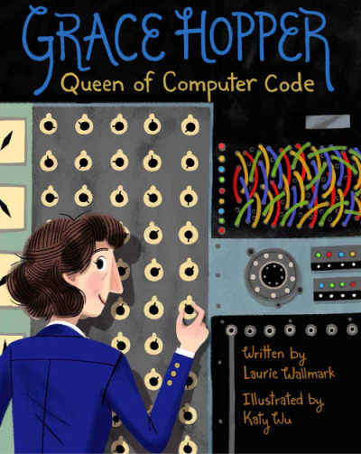 Grace Hopper, picture book biography for kids.