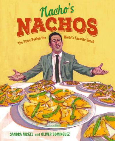 Nacho's Nachos: The Story Behind the World's Favorite Snack book cover