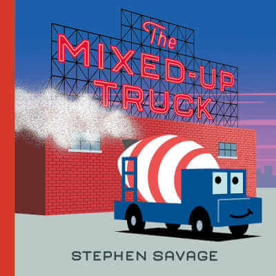 The Mixed-Up Truck by Stephen Savage.
