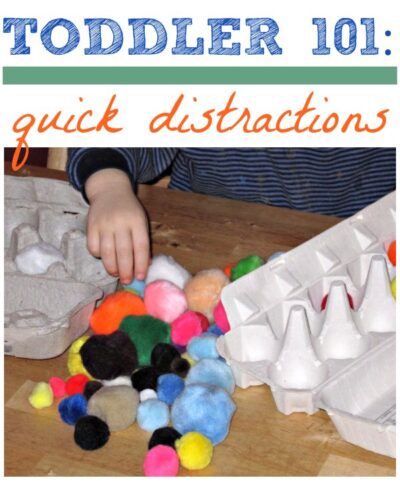 Keep your toddler distracted and busy.