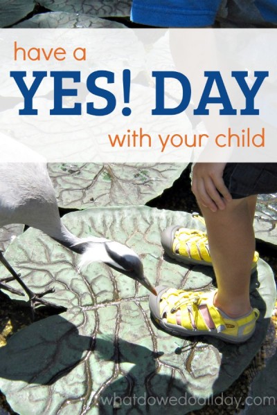 Have a yes day with your child and make memories.